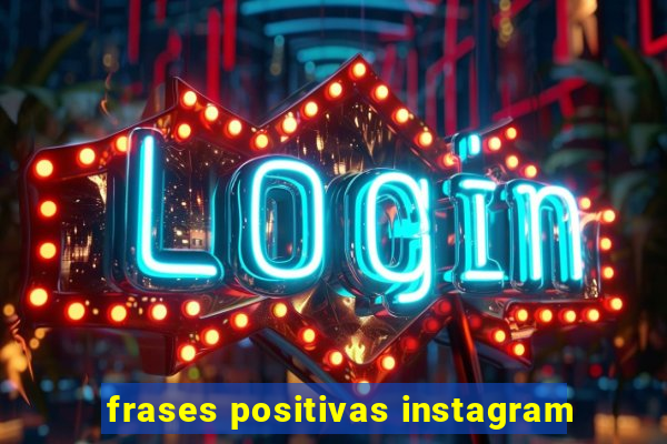 frases positivas instagram